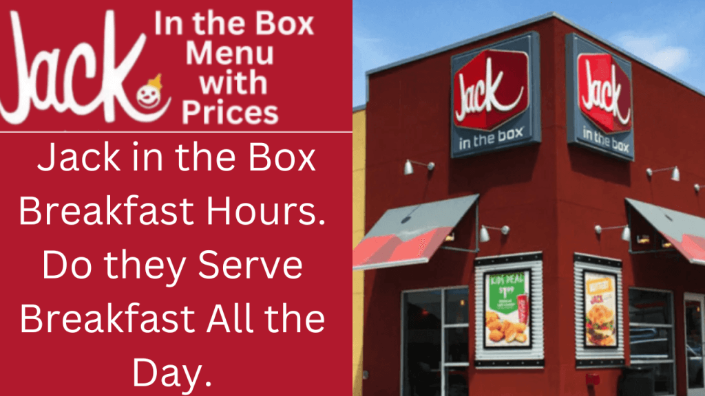 Jack in the Box Breakfast Hours 1 Your paragraph text 4